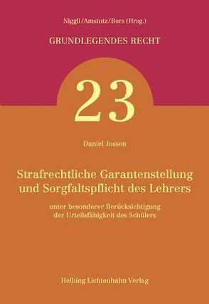 Strafrechtliche Garantenstellung und Sorgfaltspflicht des Lehrers von Jossen,  Daniel