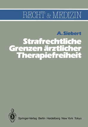 Strafrechtliche Grenzen ärztlicher Therapiefreiheit von Siebert,  Arvid