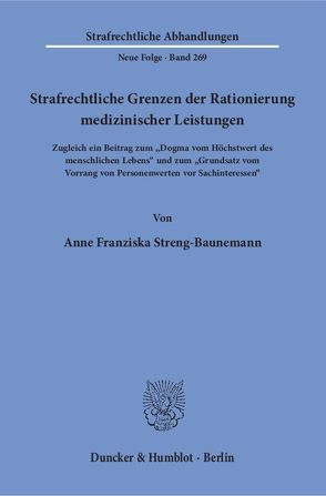 Strafrechtliche Grenzen der Rationierung medizinischer Leistungen. von Streng-Baunemann,  Anne Franziska