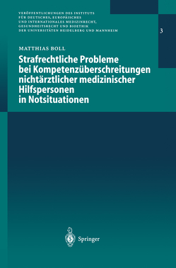 Strafrechtliche Probleme bei Kompetenzüberschreitungen nichtärztlicher medizinischer Hilfspersonen in Notsituationen von Boll,  Matthias G.E.J.