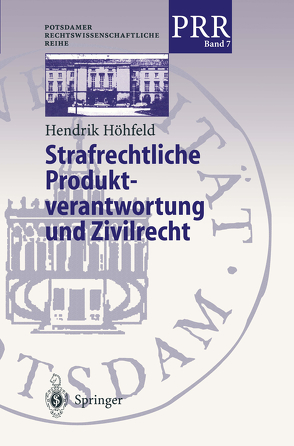 Strafrechtliche Produktverantwortung und Zivilrecht von Höhfeld,  Hendrik