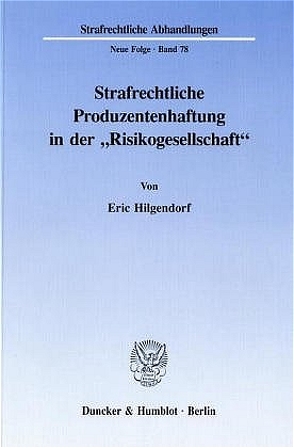 Strafrechtliche Produzentenhaftung in der „Risikogesellschaft“. von Hilgendorf,  Eric