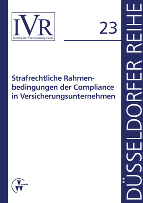 Strafrechtliche Rahmenbedingungen der Compliance in Versicherungsunternehmen von Looschelders,  Dirk, Michael,  Lothar