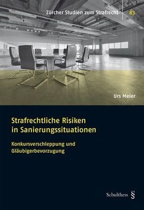 Strafrechtliche Risiken in Sanierungssituationen von Meier,  Urs