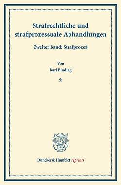 Strafrechtliche und strafprozessuale Abhandlungen. von Binding,  Karl