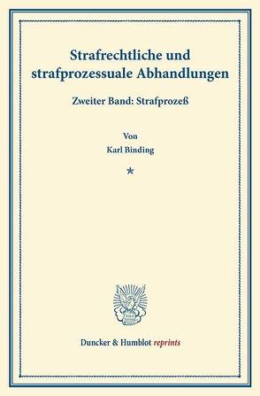 Strafrechtliche und strafprozessuale Abhandlungen. von Binding,  Karl