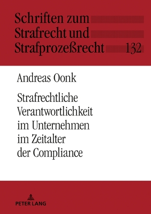 Strafrechtliche Verantwortlichkeit im Unternehmen im Zeitalter der Compliance von Oonk,  Andreas