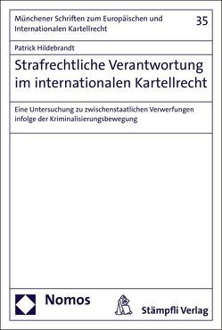 Strafrechtliche Verantwortung im internationalen Kartellrecht von Hildebrandt,  Patrick