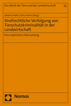Strafrechtliche Verfolgung von Tierschutzkriminalität in der Landwirtschaft von Hahn,  Johanna, Hoven,  Elisa