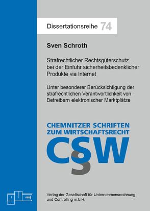 Strafrechtlicher Rechtsgüterschutz bei der Einführung sicherheitsbedenklicher Produkte via Internet von Schroth,  Sven