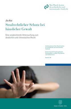 Strafrechtlicher Schutz bei häuslicher Gewalt. von Kui,  Jia