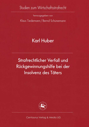 Strafrechtlicher Verfall und Rückgewinnungshilfe bei der Insolvenz des Täters von Huber,  Karl