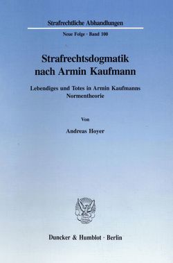 Strafrechtsdogmatik nach Armin Kaufmann. von Hoyer,  Andreas