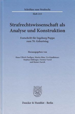 Strafrechtswissenschaft als Analyse und Konstruktion. von Böse,  Martin, Kindhäuser,  Urs, Paeffgen,  Hans-Ullrich, Stübinger,  Stephan, Verrel,  Torsten, Zaczyk,  Rainer