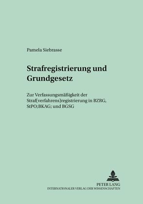 Strafregistrierung und Grundgesetz von Siebrasse,  Pamela