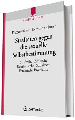 Straftaten gegen die sexuelle Selbstbestimmung von Herrmann,  Gunnar, Jansen,  Bernhard H., Roggenwallner,  Bernd