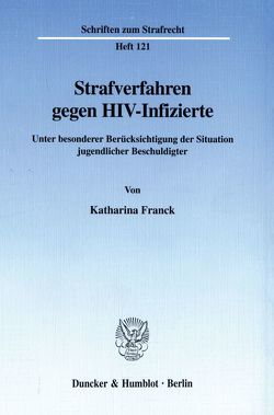 Strafverfahren gegen HIV-Infizierte. von Franck,  Katharina