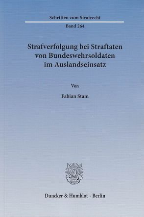 Strafverfolgung bei Straftaten von Bundeswehrsoldaten im Auslandseinsatz. von Stam,  Fabian