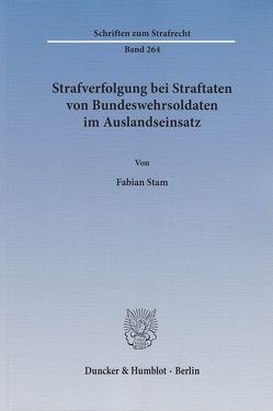 Strafverfolgung bei Straftaten von Bundeswehrsoldaten im Auslandseinsatz. von Stam,  Fabian