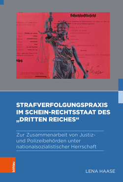 Strafverfolgungspraxis im Schein-Rechtsstaat des „Dritten Reiches“ von Haase,  Lena
