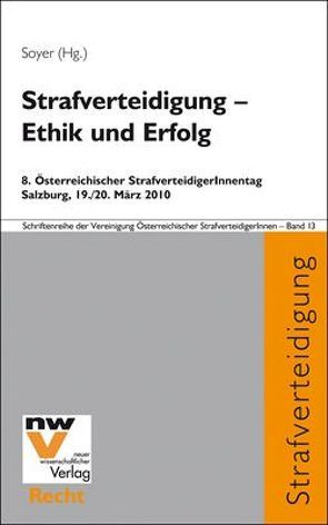 Strafverteidigung – Ethik und Erfolg von Soyer,  Richard