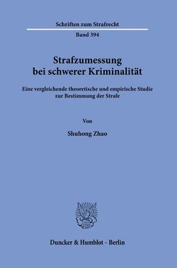 Strafzumessung bei schwerer Kriminalität. von Grundies,  Volker, Zhao,  Shuhong