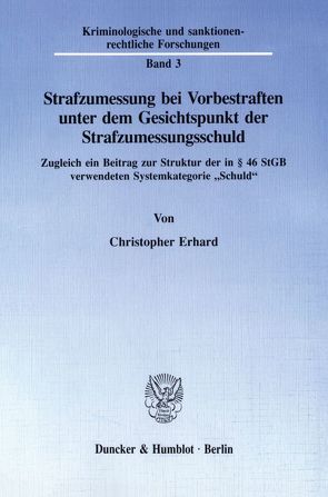 Strafzumessung bei Vorbestraften unter dem Gesichtspunkt der Strafzumessungsschuld. von Erhard,  Christopher