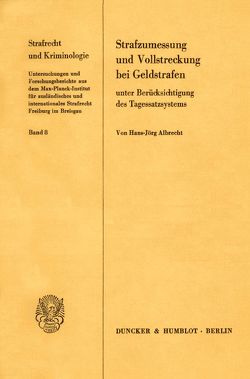 Strafzumessung und Vollstreckung bei Geldstrafen unter Berücksichtigung des Tagessatzsystems. von Albrecht,  Hans-Jörg