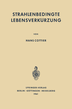 Strahlenbedingte Lebensverkürzung von Cottier,  Hans
