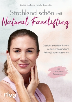 Strahlend schön mit Natural Facelifting von Markovic,  Zorica, Stoxreiter,  Ursula