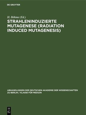 Strahleninduzierte Mutagenese (Radiation Induced Mutagenesis) von Böhme,  H., Stubbe,  H.