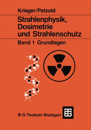 Strahlenphysik, Dosimetrie und Strahlenschutz von Krieger,  Hanno, Petzold,  Wolfgang
