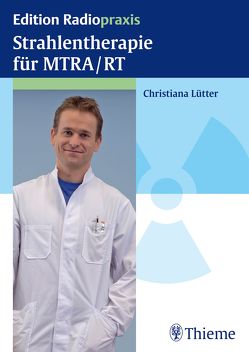 Strahlentherapie für MTRA/RT von Lütter,  Christiana