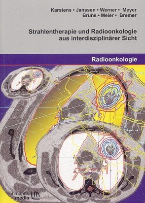 Strahlentherapie und Radioonkologie aus interdisziplinärer Sicht von Bremer,  M., Bruns,  F., Janssen,  St., Karstens,  J. H., Meier,  K., Meyer,  A, Werner,  M.