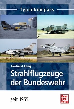 Strahlflugzeuge der Bundeswehr seit 1955 von Lang,  Gerhard