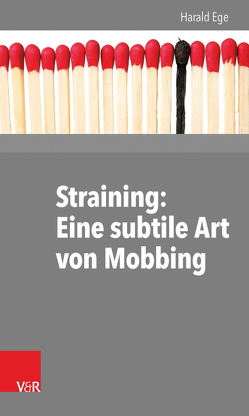Straining: Eine subtile Art von Mobbing von Ege,  Harald
