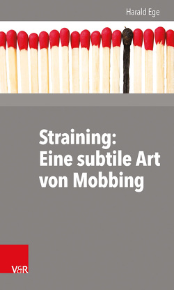 Straining: Eine subtile Art von Mobbing von Ege,  Harald, Strupat,  Silke