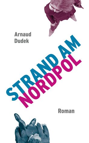 Strand am Nordpol von Deininger,  Bettina, Dudek,  Arnaud