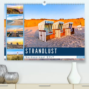 STRANDLUST Nordseeinsel Sylt (Premium, hochwertiger DIN A2 Wandkalender 2022, Kunstdruck in Hochglanz) von Dreegmeyer,  Andrea