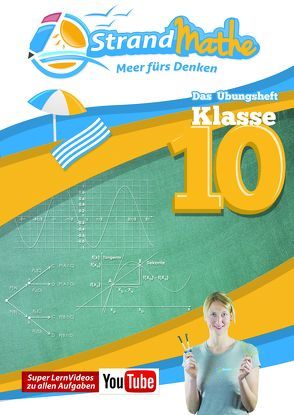 StrandMathe Übungsheft Mathe Klasse 10 – mit kostenlosen Lernvideos inkl. Lösungswegen und Rechenschritten zu jeder Aufgabe von Hotop,  Christian, Zimmermann,  Conrad