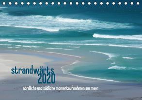 strandwärts 2020 – nördliche und südliche momentaufnahmen am meer (Tischkalender 2020 DIN A5 quer) von DEUTSCH,  DAGMAR