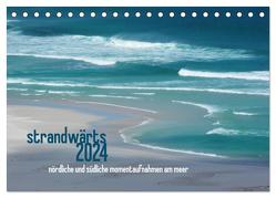 strandwärts 2024 – nördliche und südliche momentaufnahmen am meer (Tischkalender 2024 DIN A5 quer), CALVENDO Monatskalender von DEUTSCH,  DAGMAR