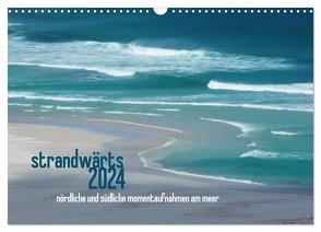 strandwärts 2024 – nördliche und südliche momentaufnahmen am meer (Wandkalender 2024 DIN A3 quer), CALVENDO Monatskalender von DEUTSCH,  DAGMAR