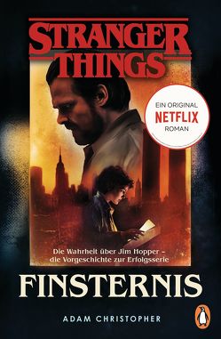 Stranger Things: Finsternis – DIE OFFIZIELLE DEUTSCHE AUSGABE – ein NETFLIX-Original von Christopher,  Adam, Karamustafa,  Melike