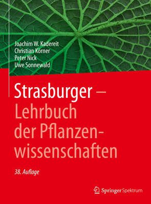 Strasburger − Lehrbuch der Pflanzenwissenschaften von Kadereit,  Joachim W., Körner,  Christian, Lay,  Martin, Nick,  Peter, Sonnewald,  Uwe