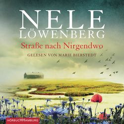 Straße nach Nirgendwo (Sheridan-Grant-Serie 2) von Bierstedt,  Marie, Löwenberg,  Nele