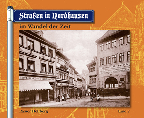 Straßen in Nordhausen im Wandel der Zeit – Band 2 von Hellberg,  Rainer