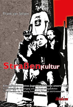 Straßenkultur. Entschlüsselung eines Jugendphänomens unserer Zeit von Matthijssen,  Ronald, Strijen,  Frank van