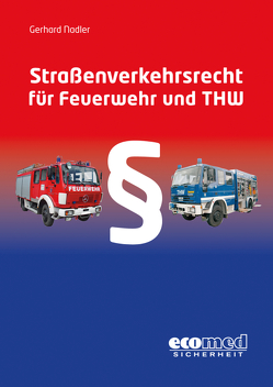 Straßenverkehrsrecht für Feuerwehr und THW von Nadler,  Gerhard