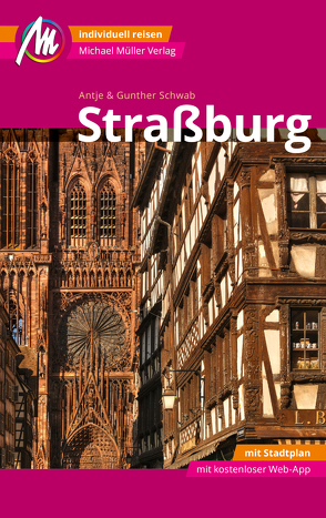 Straßburg MM-City Reiseführer Michael Müller Verlag von Schwab,  Antje, Schwab,  Günther